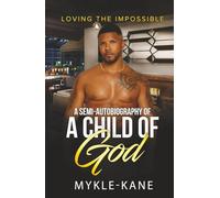 Loving the Impossible: A Semi-autobiography of a “A Child of God”