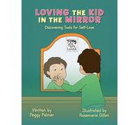 Loving the Kid in the Mirror: Discovering Tools for Self-love