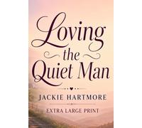 Loving the Quiet Man: A Wholesome Extra Large Print Small-Town Romantic Comedy Novel for Seniors