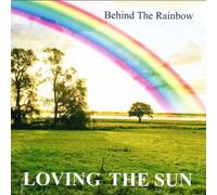 Loving the Sun - Behind The Rainbow [Import]