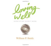 Loving Well: Even If You Haven't Been