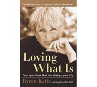 Loving What Is: Four Questions That Can Change Your Life