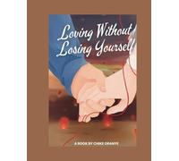 Loving Without Losing Yourself: Reclaim Your Identity and Build a Relationship That Lasts