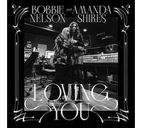 Bobbie Nelson & Amanda Shires – Loving You – Compact Discs – Softpak