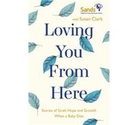 Loving You From Here by Susan Clark Susan Clark (Auteur)