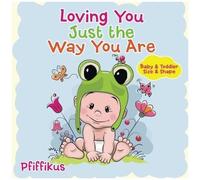 Loving You Just The Way You Are Baby & Toddler Size & Shape