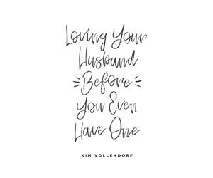 Loving Your Husband Before You Even Have One
