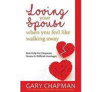 Loving Your Spouse When You Feel Like Walking Away