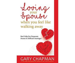 Loving Your Spouse When You Feel Like Walking Away