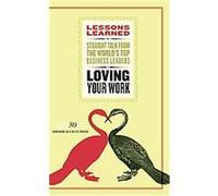 Loving Your Work, Lessons Learned Series Fifty Lessons (Auteur)