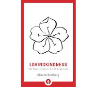 Lovingkindness: The Revolutionary Art of Happiness