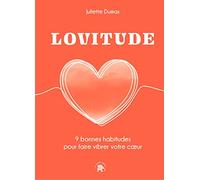 LOVITUDE: 9 bonnes habitudes pour faire vibrer votre coeur