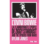 L'ovni Bowie - La Flamboyante Épopée De Ziggy Stardust And The Spiders From Mars