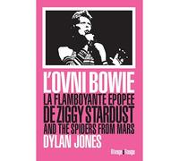 L'Ovni Bowie La flamboyante épopée de Ziggy Stardust and The Spiders From Mars - When Zoggy Played Guitar - Jones Dylan - Rivages - broché - Biographie
