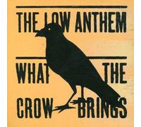 Low Anthem - What The Crow Brings