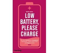 Low battery, please charge: Wie deine Hormone dein Energielevel beeinflussen - und du wieder deine volle Power erreichst. Schluss mit Erschöpfung, Abgeschlagenheit und Burnout.