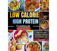 Low Calorie High Protein Cookbook: Delicious and Affordable Recipes for a Healthier You!