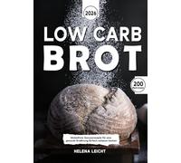 Low Carb Brot: Glutenfreie Genussrezepte für eine gesunde Ernährung - Einfach zuhause backen | Gebundenes