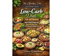 Low-Carb Diet for Beginners: Quick, Simple Recipes and Flavourful Meal Plans for Sustainable Weight Loss
