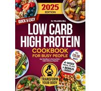 Low Carb High Protein Cookbook for Busy People: Over 1500 Days of Quick & Easy, Nutritious and Delicious Recipes with Full-Color Images and Meal Plan for Healthy Weight Loss and Muscle Building