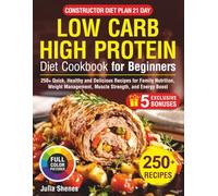 Low Carb High Protein Diet Cookbook for Beginners: 250 + Healthy and Delicious Recipes for Family Nutrition, Weight Management, Muscle Strength