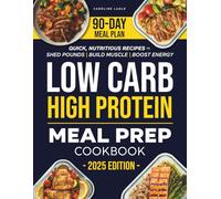 LOW CARB HIGH PROTEIN MEAL PREP COOKBOOK: Prep Smarter and Enjoy Quick, High-Protein Recipes That Save Time, Simplify Your Week, and Make Healthy Eating Effortless, Delicious, and Stress-Free.