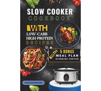 Low Carb High Protein Slow Cooker New Ideas Cookbook With Pictures: Easy Crock pot Recipes for Healthy Living