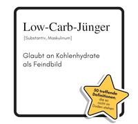 Low-Carb-Jünger: Glaubt an Kohlenhydrate als Feindbild. Das lustige Geschenkbuch für Mann, Frau, Kollege, Freund zu Geburtstag, Weihnachten