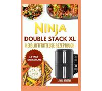 Low Carb Ninja Double Stack XL Heißluftfritteuse Rezeptbuch: Rezepte und Ernährungspläne für eine cholesterinarme, herzgesunde und proteinreiche Ernährung mit der Familie