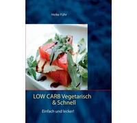 Low Carb Vegetarisch & Schnell