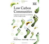 Low Carbon Communities: Imaginative Approaches to Combating Climate Change Locally - [Version Originale] Michael Peters, Tim Jackson, Shane Fudge (Auteur)