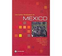Low-Carbon Development for Mexico Claudia Alatorre, Feng Liu, Todd M. Johnson, Zayra Romo (Auteur)