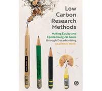 Low Carbon Research Methods Making Equity and Epistemological Gains Through Decarbonising Academic Work - The Low-Carbon Research Methods Group - Goldsmiths Press - ebook (ePub) - Livre