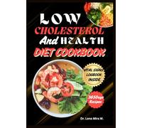 Low Cholesterol and Health Diet Cookbook: Healing Diets and Natural Herbal Medicine(Heart Healthy Nutritional Recipes)