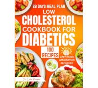 Low Cholesterol Cookbook for Diabetics: Quick and Easy Heart-Healthy, Low Carb, Low Fat and Glycemic Recipes for Weight Loss, to Manage Blood Sugar with Meal Plan and Grey Image Imagination