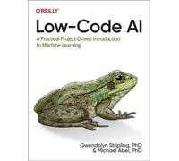 Low-Code AI : Une introduction pratique à l'apprentissage automatique, pilotée par des projets
