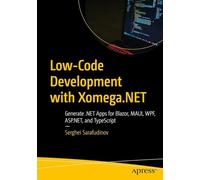 Low-Code Development with Xomega.NET: Generate .NET Apps for Blazor, MAUI, WPF, ASP.NET, and TypeScript