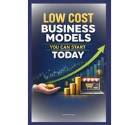 LOW COST BUSINESS MODELS YOU CAN START TODAY