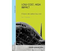 Low Cost, High Impact: Il futuro dei vettori low cost: Vol 1: Europa