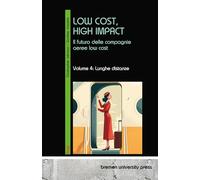 Low Cost, High Impact: Il futuro delle compagnie aeree low cost: Volume 4: Lunghe distanze