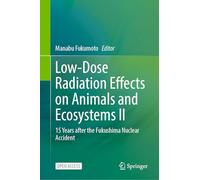 Low-Dose Radiation Effects on Animals and Ecosystems II: 15 Years after the Fukushima Nuclear Accident