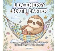 Low-Energy Sloth Easter A Cute, Cozy Coloring Book for Laid-Back Kids Who Love Chill Fun: BoldBold & Easy 8.5x8.5 Coloring Pages Featuring Sleepy ... Cozy Hammocks, and Relaxed Holiday Fun