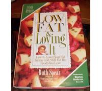 Low Fat and Loving It: How to Lower Your Fat Intake and Still Eat the Foods You Love by Ruth A. Spear (1991-01-03)