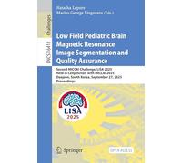 Low Field Pediatric Brain Magnetic Resonance Image Segmentation and Quality Assurance: Second MICCAI Challenge, LISA 2025, Held in Conjunction with ... South Korea, September 27, 2025, Proceedings