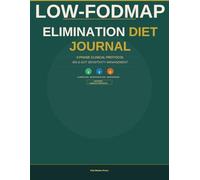 Low-FODMAP Elimination Diet Journal: 3-Phase Tracker for IBS Relief - Elimination, Reintroduction & Maintenance Log with FODMAP Food Guide and Daily Symptom Diary