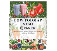 Low Fodmap Sibo Cookbook: A Collection of Healing Recipes and Practical Guide for Gut Health