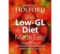 Low-GL Diet Made Easy Holford, Patrick (Auteur)