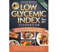 Low Glycemic Index and Diabetic Diet Cookbook: Enjoy 1500 Days of Simple, Low-Carb, Low-Sugar, and Healthy Recipes for Type 1 and 2 Diabetes, Reverse Prediabetes, and Shred Fat with Delicious Meals