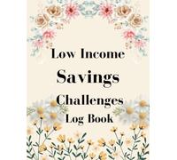 Low Income Savings Challenges Log Book: Track Your Progress to Financial Freedom - 117 Pages: Budget Planner for Saving Goals, Expense Tracking, and Money Management - Perfect for Tight Budgets