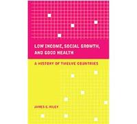 Low Income, Social Growth, and Good Health, California/Milbank Books on Health and the Public James C. Riley (Auteur)